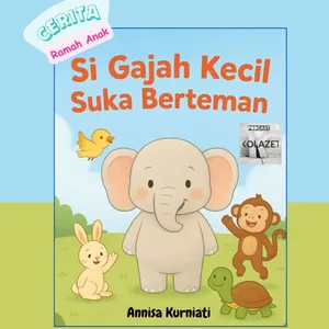 Cerita Ramah Anak: Si Gajah Kecil Suka Berteman