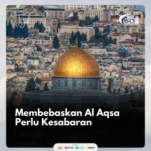 Membebaskan Al Aqsa Perlu Kesabaran