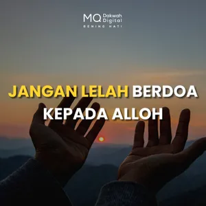 Jangan Lelah Berdoa kepada Alloh