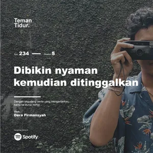 Eps. 234: Dibikin nyaman, kemudian ditinggalkan