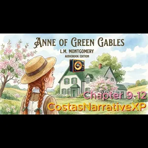 CostasNarrativeXP ft "Anne of Green Gables" by L.M. Montgomery Ch 9-12 讀你聽2.2 紅髮安妮