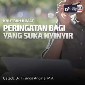 Peringatan Bagi Yang Suka Nyinyir - Ustadz Dr. Firanda Andirja, M.A