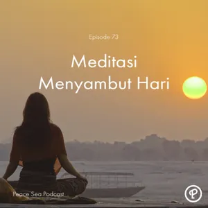 Eps. 73 - Meditasi Menyambut Pagi (VIDEO)