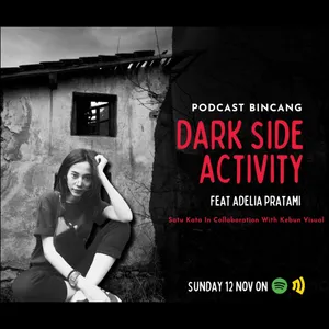 Dark Side Activity Feat Adelia Pratami (Part 1)