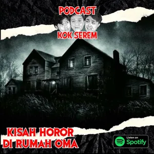 Eps 152. Kok Serem?: " Kisah Horor Di Rumah Oma "