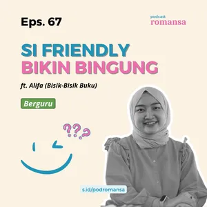 Si Friendly Bikin Bingung | Eps. 67