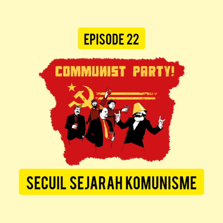 Eps. 22 - Secuil Sejarah Komunisme
