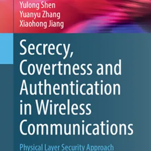 descargar Secrecy, Covertness and Authentication in Wireless Communications: Physical Layer Security Approach (Wireless Networks) #download