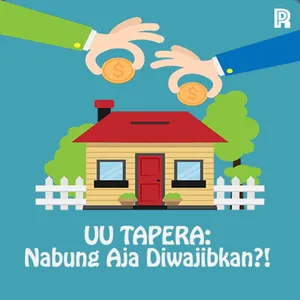 79. UU TAPERA: Nabung Aja Diwajibkan? Kelas Menegah Paling Menderita dengan Kebijakan Ini!!!