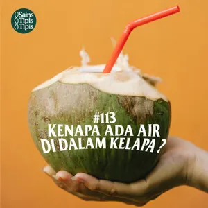 #113 Mengapa Ada Air di dalam Kelapa ?