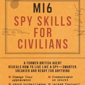 [PDF] DOWNLOAD MI6 Spy Skills for Civilians: A former British agent reveals how to live like a spy - smarter, sneakier and ready for anything #download