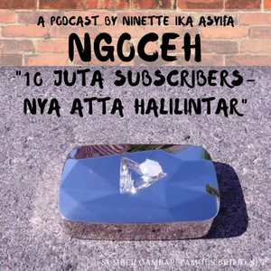 Episode 16 - Ngoceh Tentang 10 Juta Subscribers Atta Halilintar