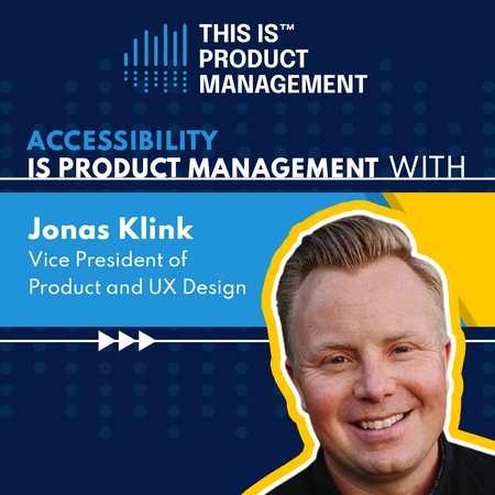 314 - Embracing Accessibility is Product Management