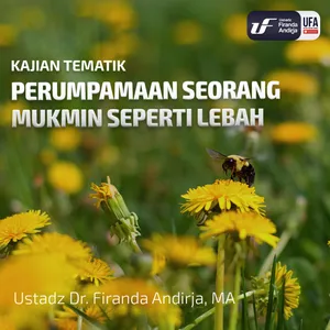 Perumpamaan Seorang Mukmin Seperti Lebah - Ustadz Dr. Firanda Andirja, M.A.