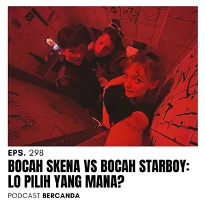 Eps. 298 Skena VS Starboy: Pilih Yang Mana?