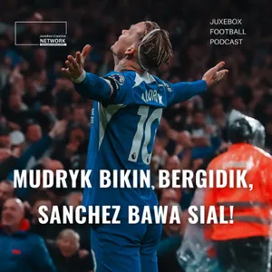Mudryk Bikin Bergidik, Sanchez Bawa Sial!