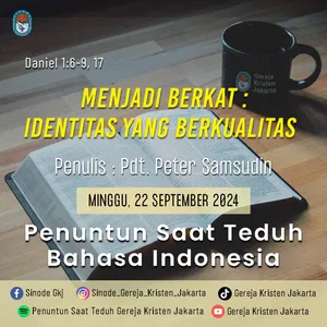 22-9-2024 - Menjadi Berkat : Identitas Yang Berkualitas (PST GKJ Bahasa Indonesia)