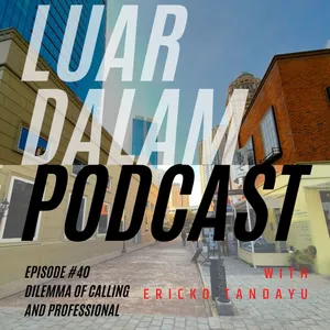#40 Dilemma of Calling, Passion, Professional. Sedikit kejelasan antara karir dan panggilan