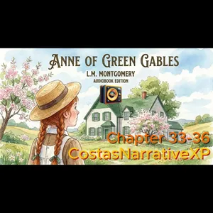 CostasNarrativeXP ft "Anne of Green Gables" by L.M. Montgomery Ch 33-36 讀你聽2.2 紅髮安妮