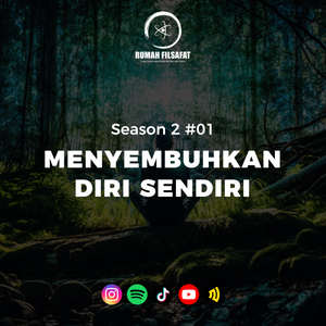 Menyembuhkan Diri Sendiri | Rumah Filsafat | Season 2 | Episode 1