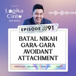 Eps 91 - Batal Nikah Gara-Gara Avoidant Attachment
