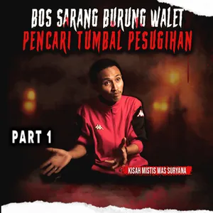 KISAH MISTIS PEKERJA SARANG BURUNG WALET DI KALIMANTAN "PESUGIHAN SI BOS" (EPS 409)