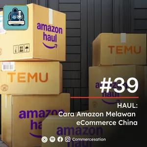 #39 HAUL: Cara Amazon Melawan eCommerce China