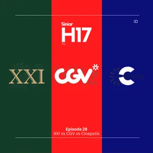 XXI vs CGV vs Cinepolis! -H17 EP28