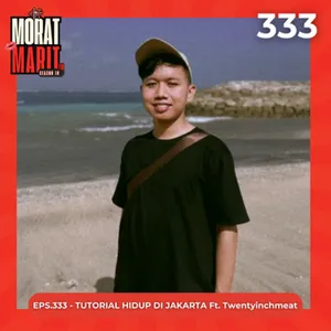 EPS.333 - TUTORIAL HIDUP DI JAKARTA Ft Twenty Inch Meat