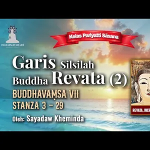 Ashin Kheminda - Garis Silsilah Buddha Revata (2): Buddhavamsa VII Stanza 3 - 29