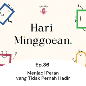 #36: Menjadi Peran yang Tidak Pernah Hadir