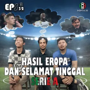 S2E32: Hasil Eropa dan Selamat Tinggal Serie A (Last Episode Season 2)
