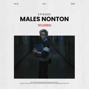 Eps.1 - Malas Nonton: Weapons