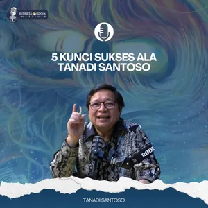 5 Kunci Sukses ala Tanadi Santoso