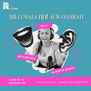 100. Millennials: Not Always Right