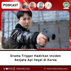 Drama Trigger Hadirkan Insiden Senjata Api Ilegal di Korea 