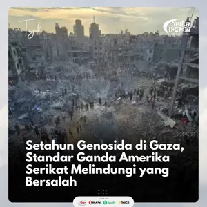 Setahun Genosida di Gaza, Standar Ganda Amerika Serikat Melindungi yang Bersalah*