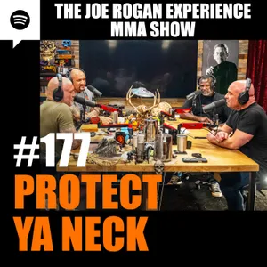 JRE MMA Show #177 - Protect Ya Neck
