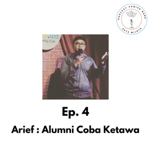 Ep.4 Podcast Komika Baru : Arief : Alumni Coba Ketawa