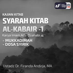 Syarah Kitab Al Kabair #1 - Dosa Syirik - Ustadz Dr. Firanda Andirja, M.A.