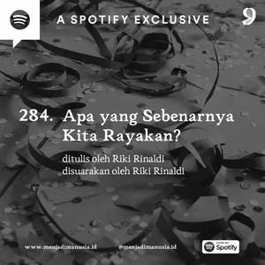 284. Apa yang Sebenarnya Kita Rayakan?
