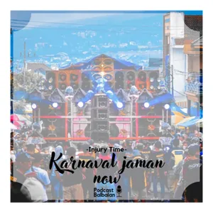 Injury Time #5 - "Karnaval Jaman Now"