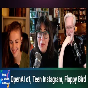 TWiG 786: Now That's a Wikifoot - OpenAI o1, Flappy Bird, Instagram for Teens