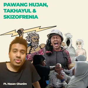 Eps 4: Pawang Hujan, Takhayul dan Skizofrenia