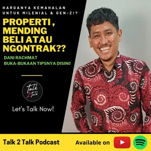 #Talk284 Properti, Mending Beli atau Ngontrak? ft. Dani Rachmat