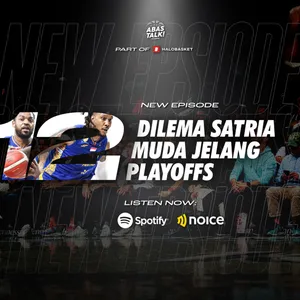 Dilema Satria Muda Jelang Playoffs - ABAS Talk Indonesia Eps 160.