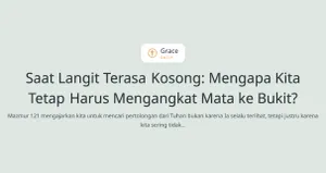 Artikel: Saat Langit Terasa Kosong: Mengapa Kita Tetap Harus Mengangkat Mata ke Bukit?