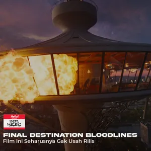 #18 Final Destination Bloodlines (2025) - Film Ini Seharusnya Gak Usah Rilis