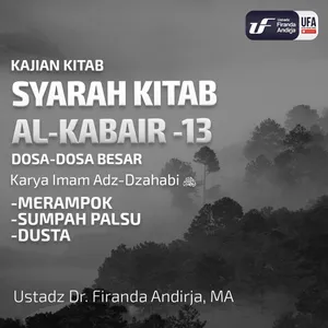 Syarah Kitab Al - Kabair #13 - Merampok, Sumpah Palsu & Dusta - Ust Dr. Firanda Andirja, M.A.