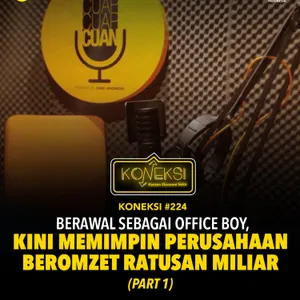 KONEKSI #230 Berawal sebagai Office Boy, Kini Memimpin Perusahaan Beromzet Ratusan Miliar ft Angga Budi Kusuma
